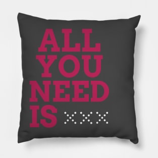 ALL YOU NEED IS Pillow