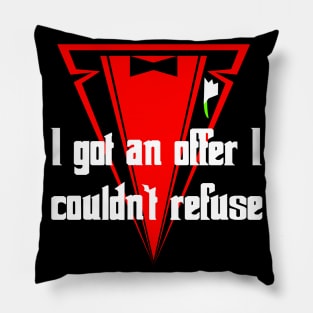 I got an offer I couldn’t refuse Pillow