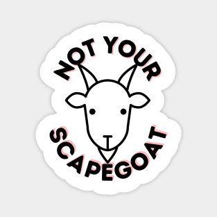 Not Your Scapegoat Magnet