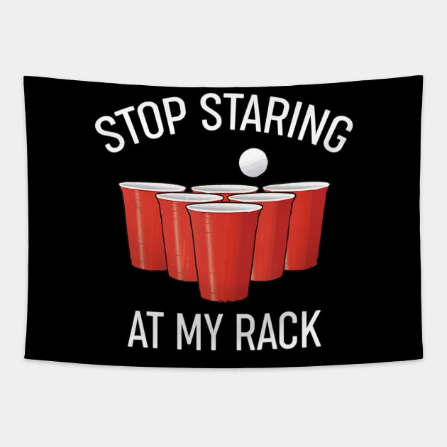 Funny Beer Pong T-Shirt | Stop Staring At My Rack Funny Beer Pong T-Shirt | Stop Staring At My Rack