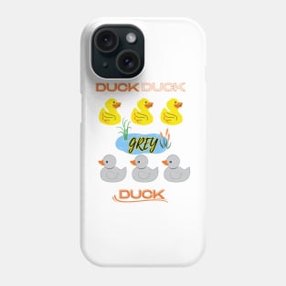 Duck duck grey duck Phone Case