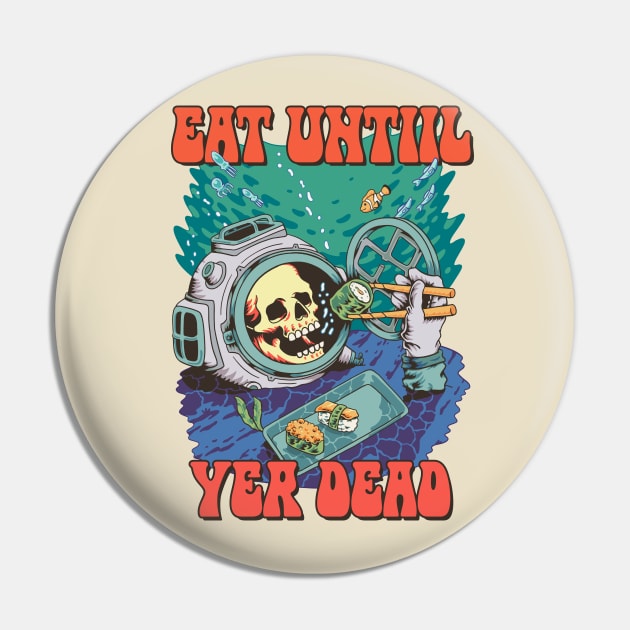 eat until yer dead Pin by rintoslmn