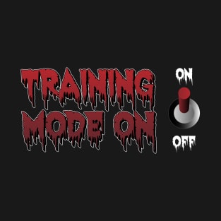 Training Mode On Achieve Your Goals T-Shirt