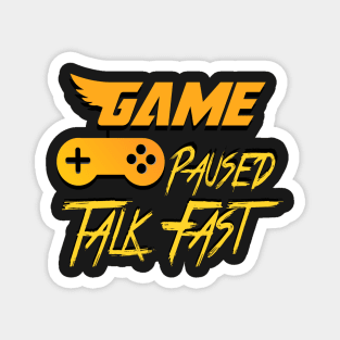 Game Paused Talk Fast Magnet