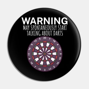 Warning May spontaneously start talking about darts Pin