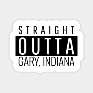 Straight Outta Gary Indiana Magnet