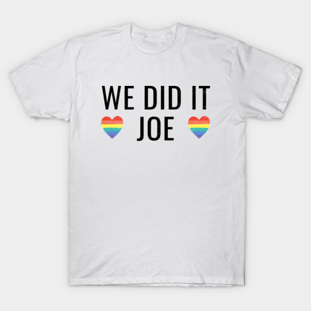 Discover We Did It Joe - Joe Biden President, Kamala Harris VP 2020 - We Did It Joe - T-Shirt