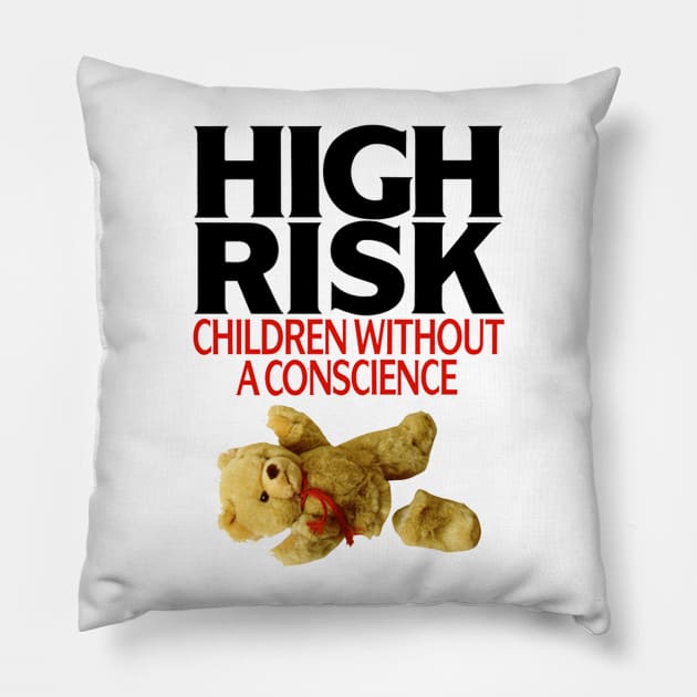 High Risk Children Without A Conscience Pillow by jasonford