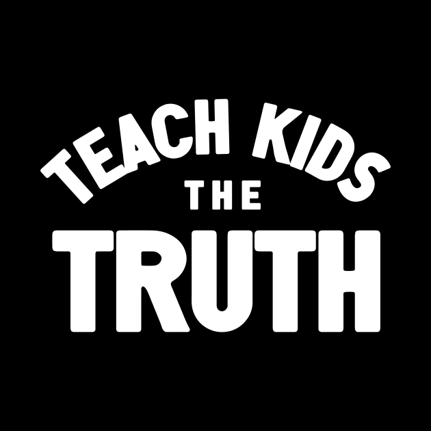 Teach Kids The Truth by Nick Quintero