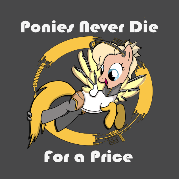 Ponies Never Die...For a Price by IronicArtist