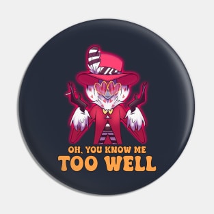 You Know Me Too Well - Funny Hazbin Hotel Valentino Quote Pin