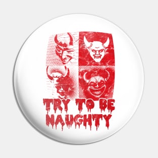 Try to be naughty Pin