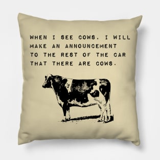 When I See Cows Funny Cow Sighting Pillow