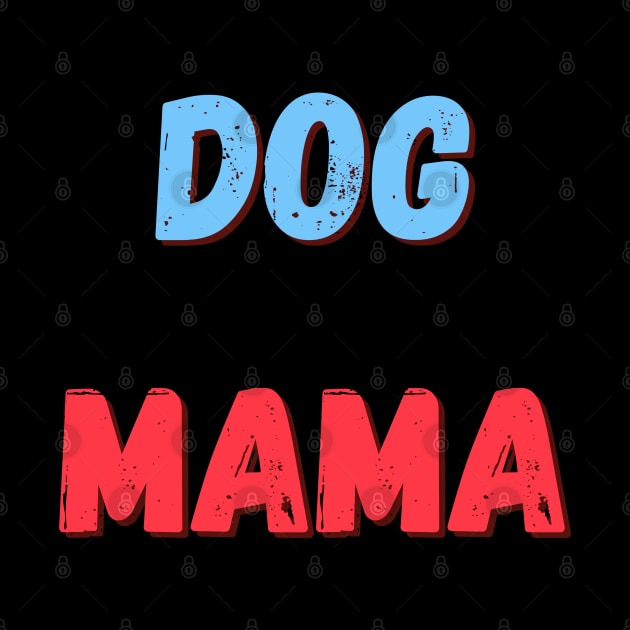 Dog mama by Calvin Apparels