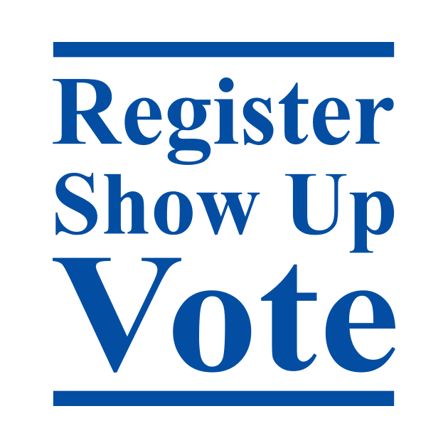 Register Show Up Vote Blue Letters by TeeAMS