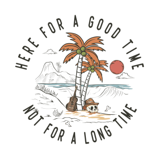 Summer Beach Here For A Good Time T-Shirt