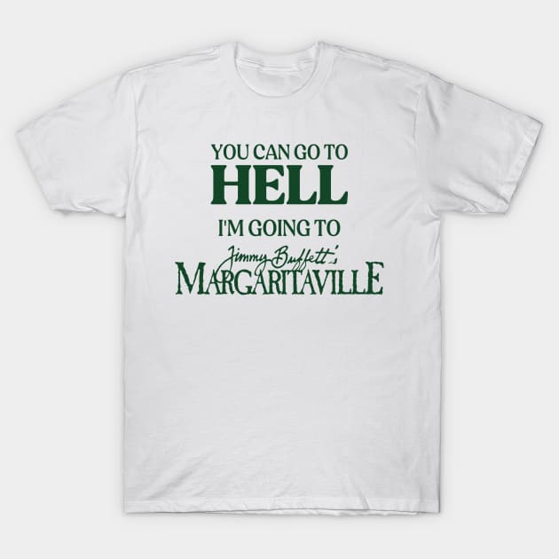 You Can Go To Hell Im Going To Margaritaville Shirt