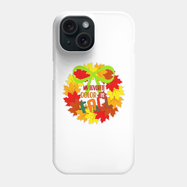 My Favorite Color is Fall Wreath Phone Case by Nuletto