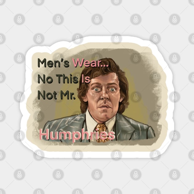 No This Is Not Mr. Humphries Magnet by xandra-homes