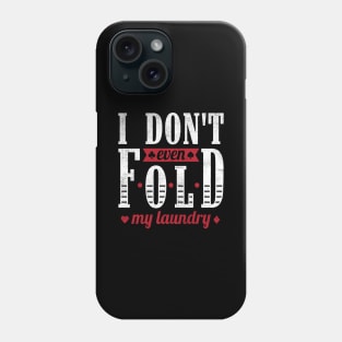 Poker Casino - I Don't Even Fold My Laundry Phone Case