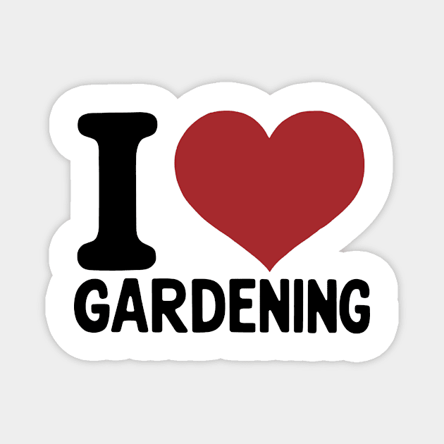 I love Gardening Magnet by CreativeSage
