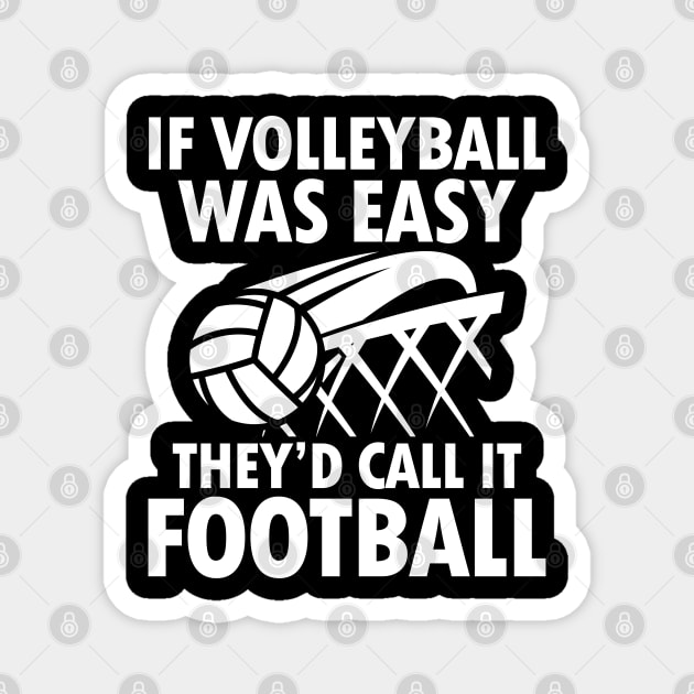 If Volleyball Was Easy They'd Call It Football Magnet by AngelBeez29