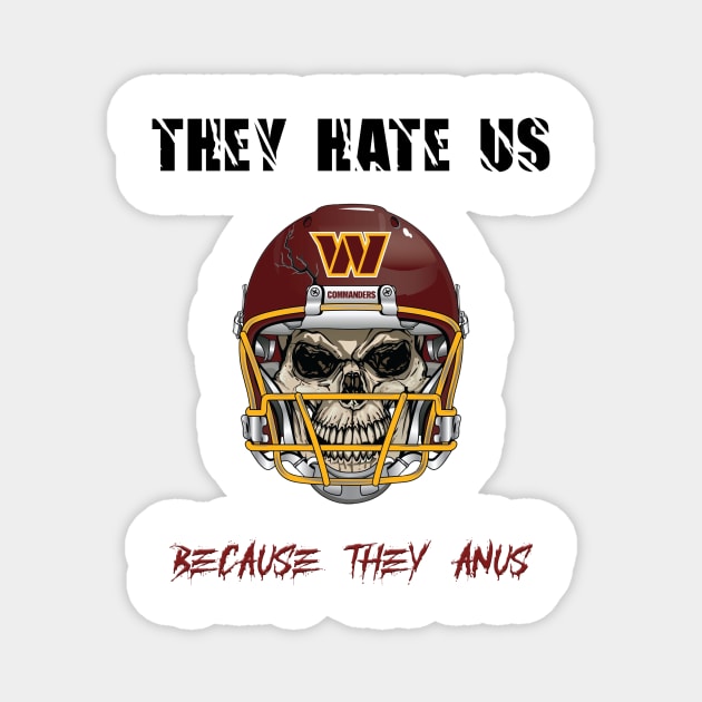 They Hate Us Because They Anus Black Text Magnet by Wommanders Merch