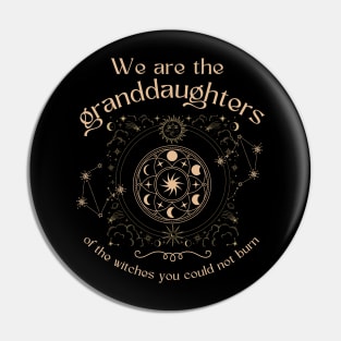 Granddaughters of Witches You Could Not Burn Pin
