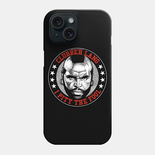 Mr T, Clubber Lang, B.A. Baracus Phone Case by PeligroGraphics