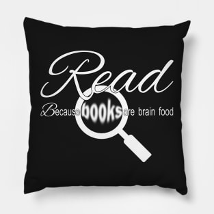 Read Because Books are Brain Food Pillow