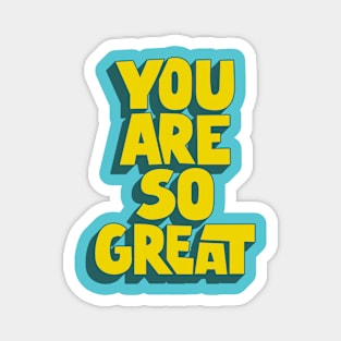 You Are So Great Magnet