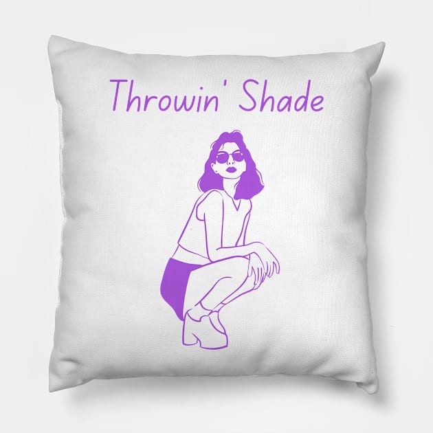 "Throwin' Shade" Trendy Sayings Design Pillow by Flairity