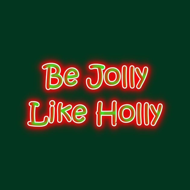 Be Jolly Like Holly Christmas Colors by Creative Creation