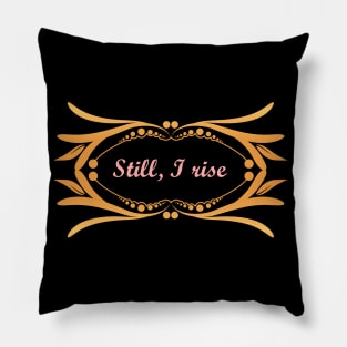 Still I rise Pillow