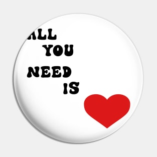 All You Need is Love Pin