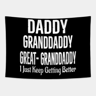 Dad granddaddy Great granddaddy, I Just Keep Getting Better Tapestry