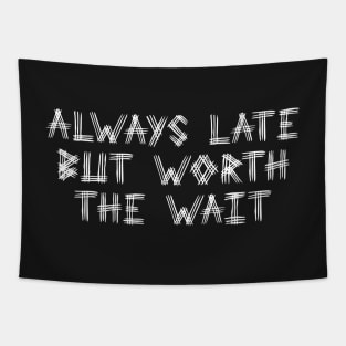 Always Late But Worth The Wait Black White Tapestry