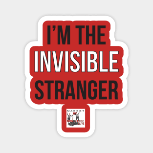 I'm the invisible stranger. Magnet