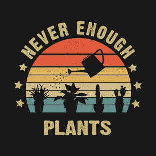 Never Enough Plants Funny Gardener Gift T-Shirt