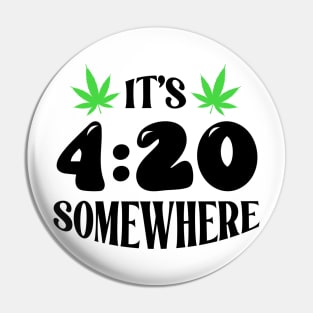 It's 420 Somewhere Pin