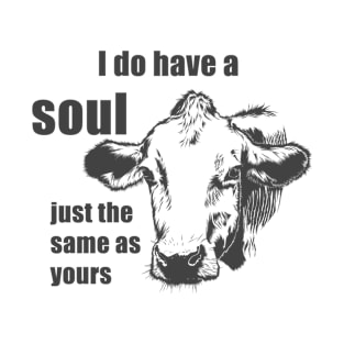 Save Animals Cow I Do Have A Soul Just The Same As Yours T-Shirt