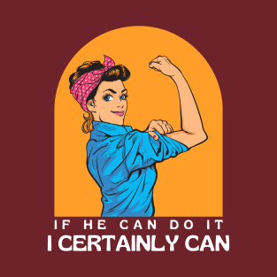 if he can do it, i certainly can. T-Shirt