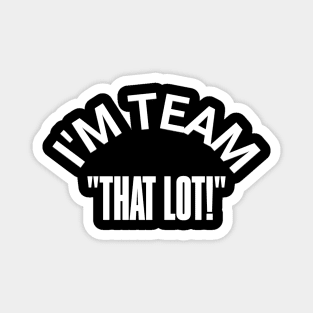 "I'M TEAM -THAT LOT" – Stand for the Cause Magnet