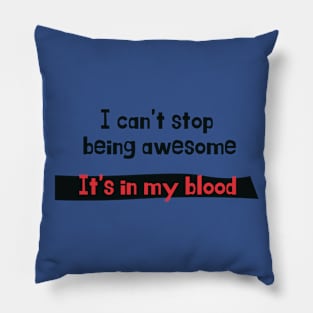 I can't stop being awesome Pillow