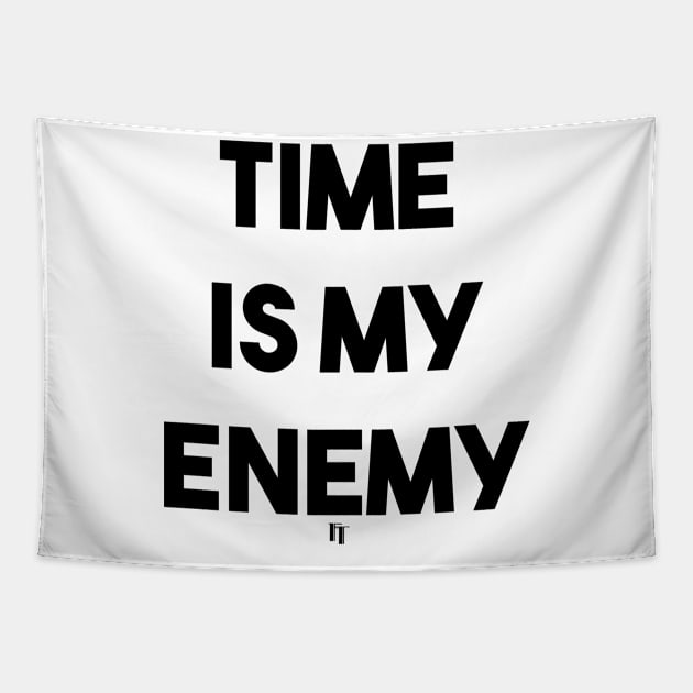 TIME IS MY ENEMY (b) Tapestry by fontytees