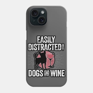 Easily Distracted by Dogs and Wine Phone Case