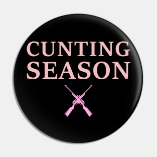 Cunting Season Hunting Counting Season Funny Pin