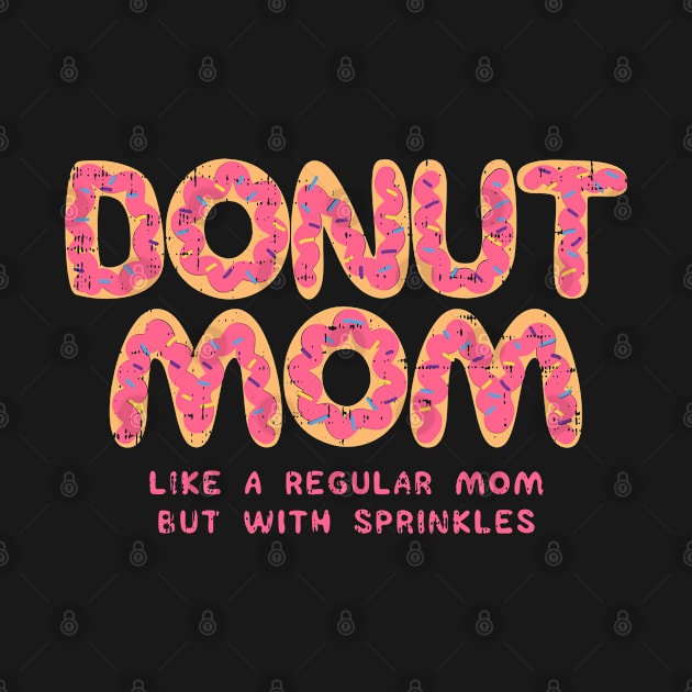 Donut Mom Sprinkles Tasty Sweet Food Yummy Gift by Fresan