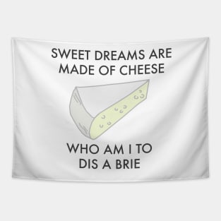 Sweet Dreams are made of cheese. Funny cheese pun Tapestry