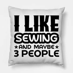 I like sewing and maybe 3 people Pillow